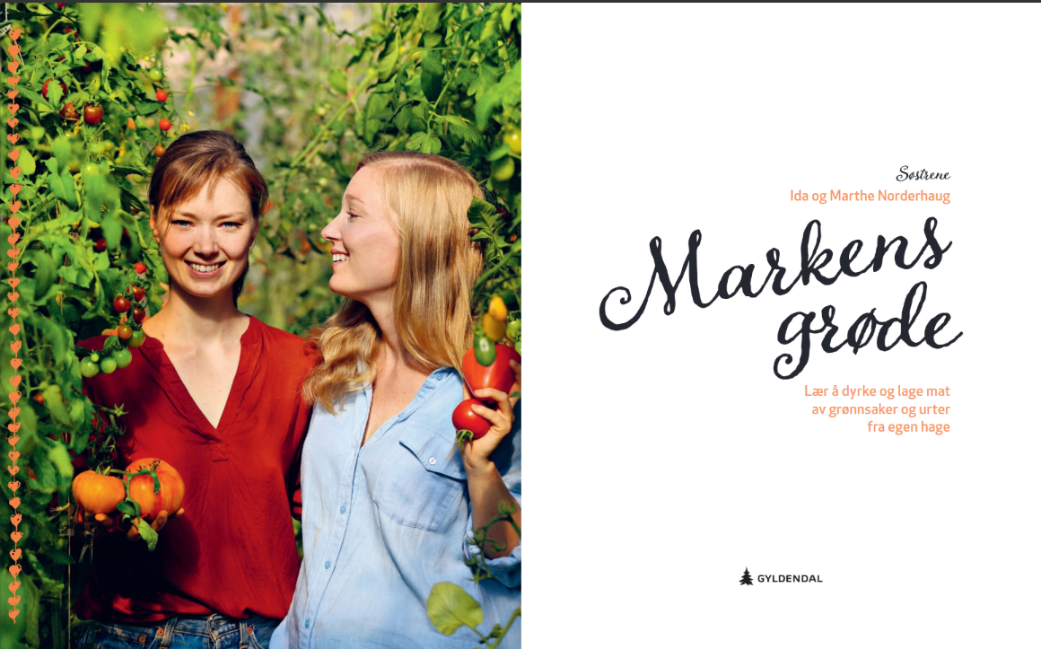 Markens grøde - Lær å dyrke og lage mat av grønnsaker og urter fra egen hage. 